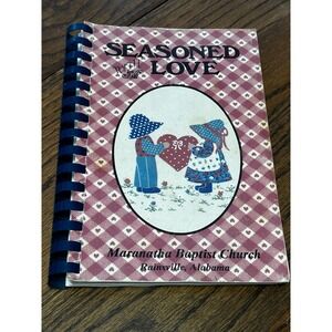 Vintage Seasoned With Love Cookbook Maranatha‎ Baptist Church Alabama Spiral